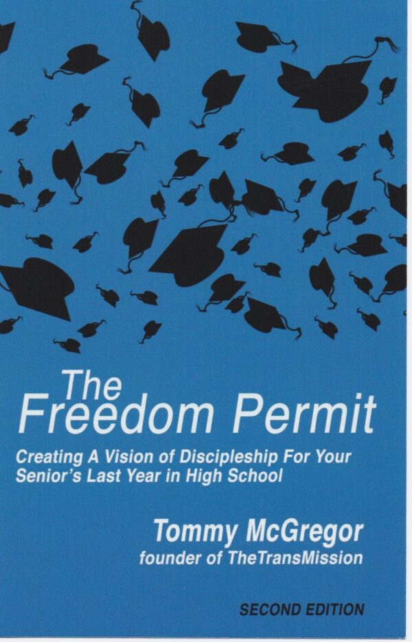 The Freedom Permit: Creating A Vision of Discipleship For Your Senior’s Last Year in High School